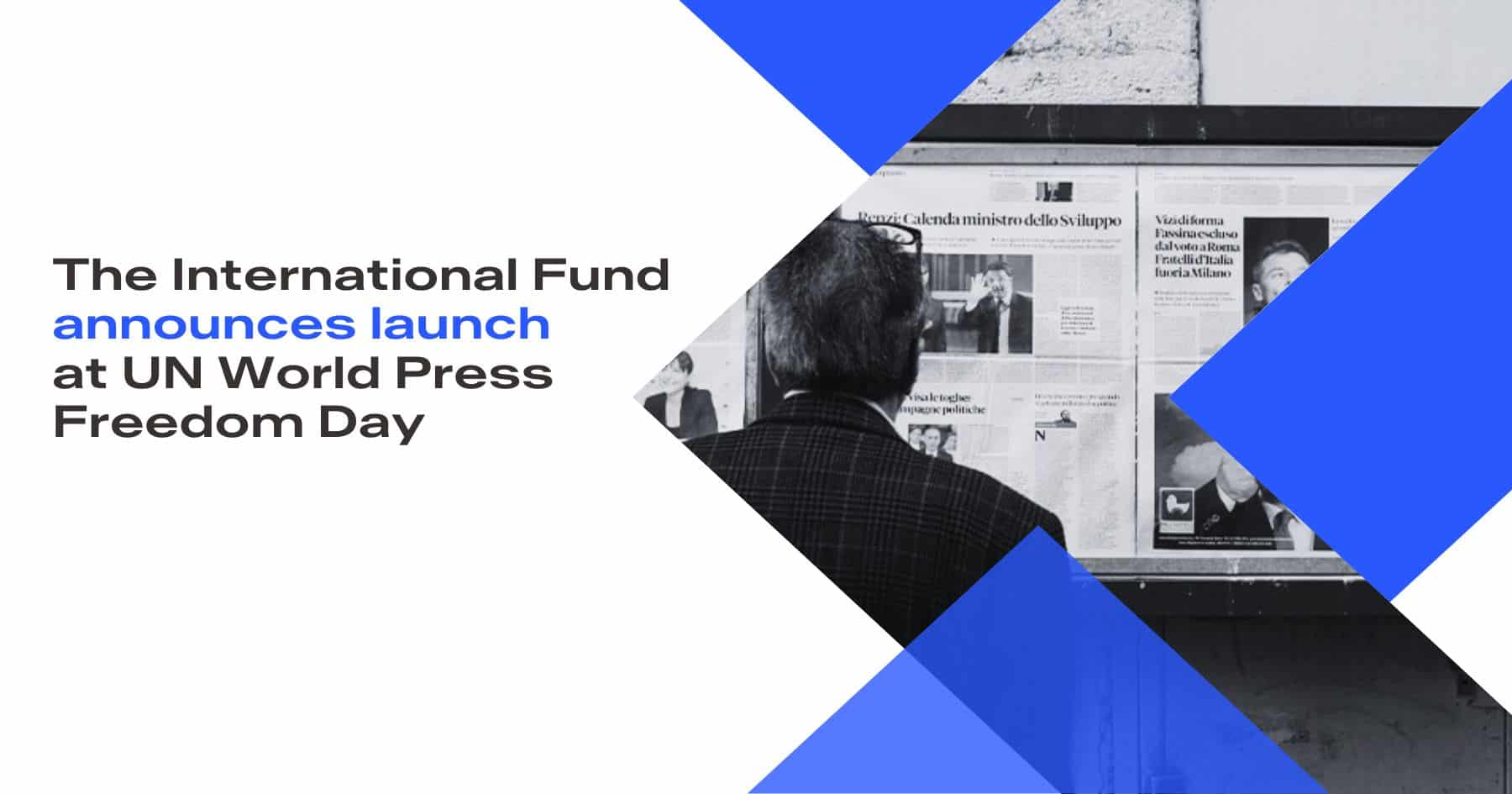 First Global Fund To Safeguard Independent Journalism Launches At UN ...